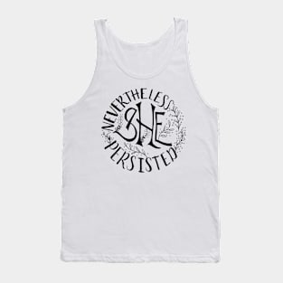 Nevertheless SHE Persisted - Black Text Tank Top